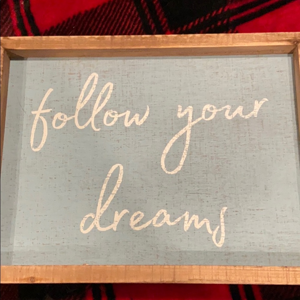 Follow your dreams sign